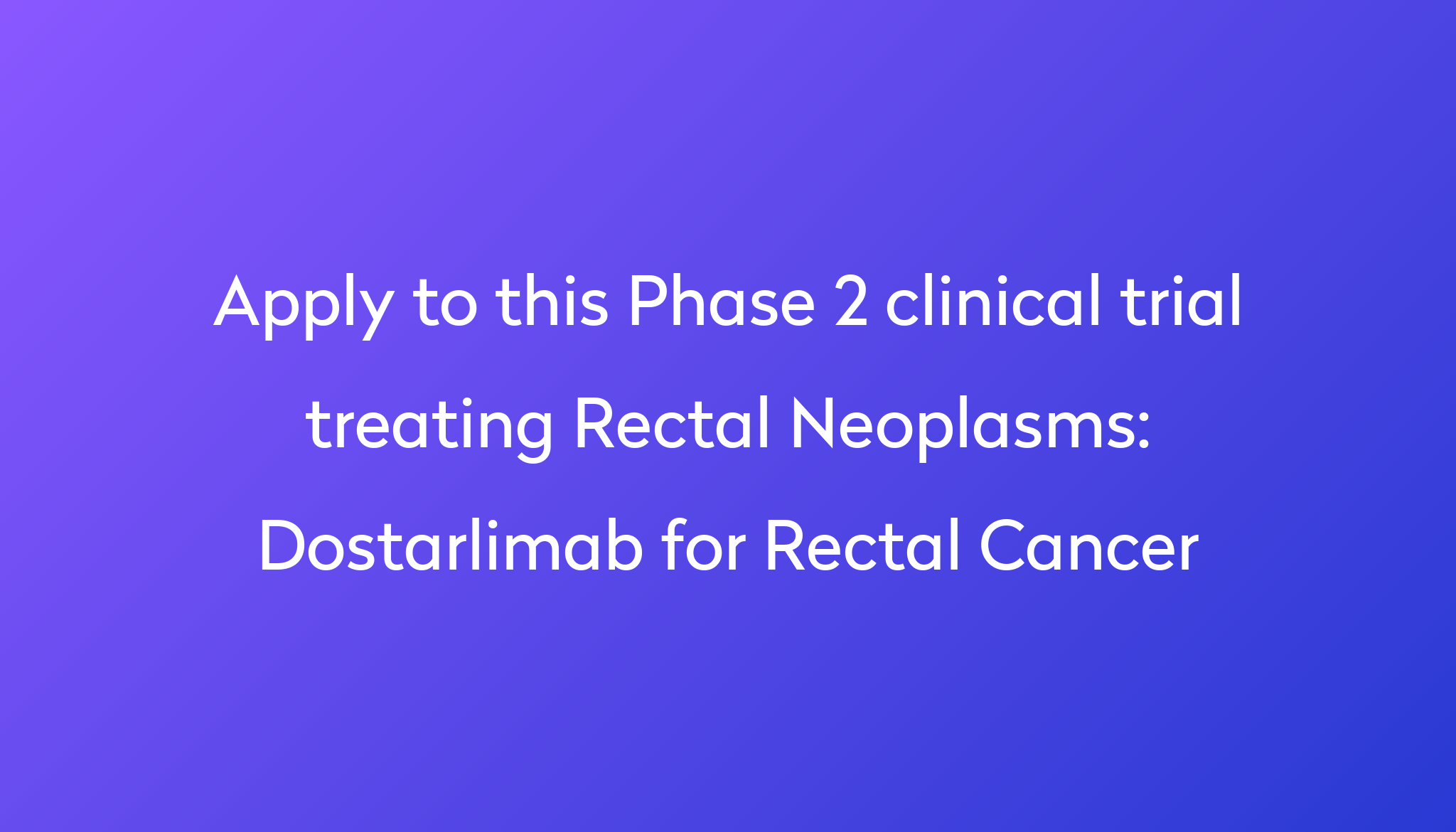 dostarlimab-for-rectal-cancer-clinical-trial-2024-power